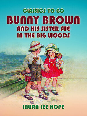 cover image of Bunny Brown and His Sister Sue In the Big Woods